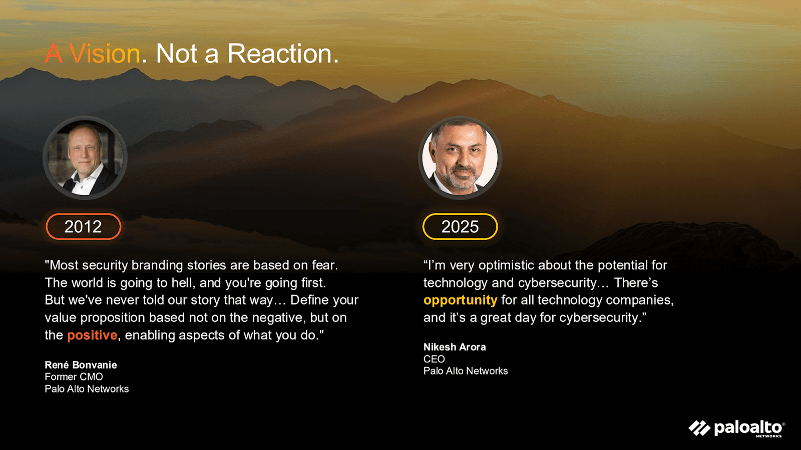 A slide graphic showing side-by-side quotes from the former CMO (René Bonvanie, 2012) and current CEO (Nikesh Arora, 2025) of Palo Alto Networks, emphasizing defining value proposition by "positive, enabling aspects" and being optimistic about technology.