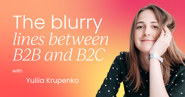 The blurry lines between B2B and B2C:  how to grow in this ecosystem
