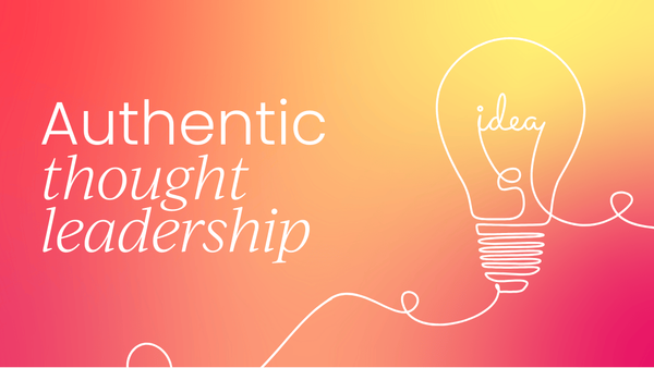 The power of authentic thought leadership  in B2B marketing