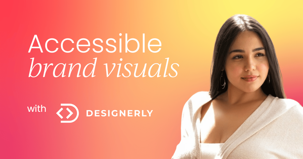 How to incorporate accessibility  into brand visuals
