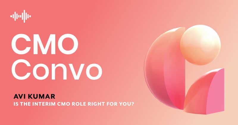 CMO Convo | Is the interim CMO role right for you? | Avi Kumar