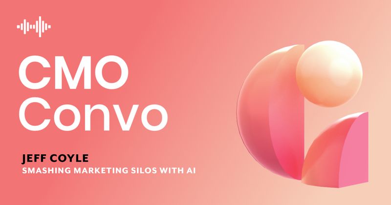 CMO Convo | Smashing marketing silos with AI | Jeff Coyle