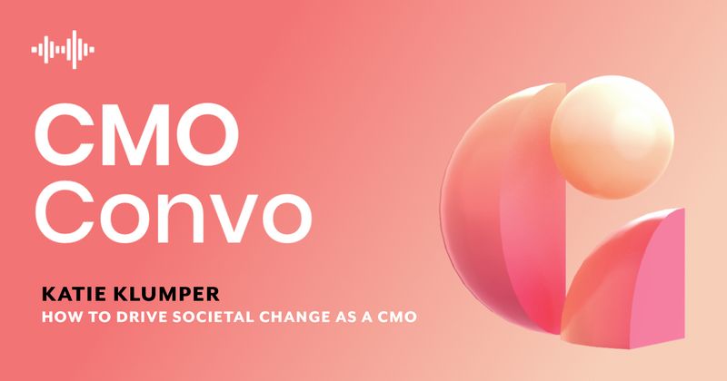 CMO Convo | How to drive societal change as a CMO | Katie Klumper
