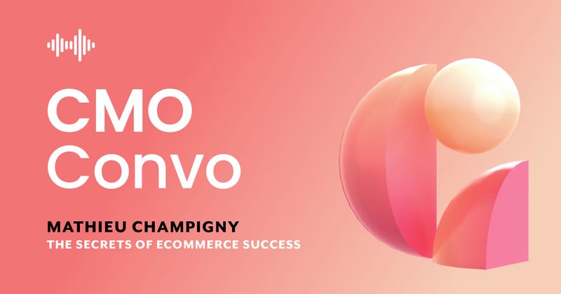 CMO Convo | The secrets of eCommerce success | Mathieu Champigny