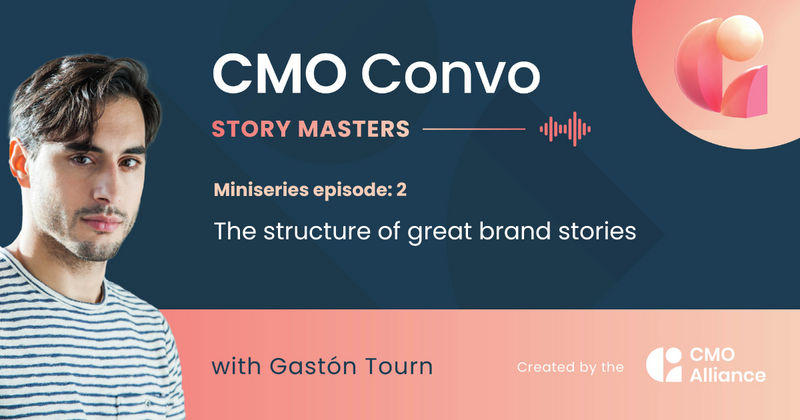 CMO Convo | Story Masters 2: The structure of great brand stories | Gastón Tourn