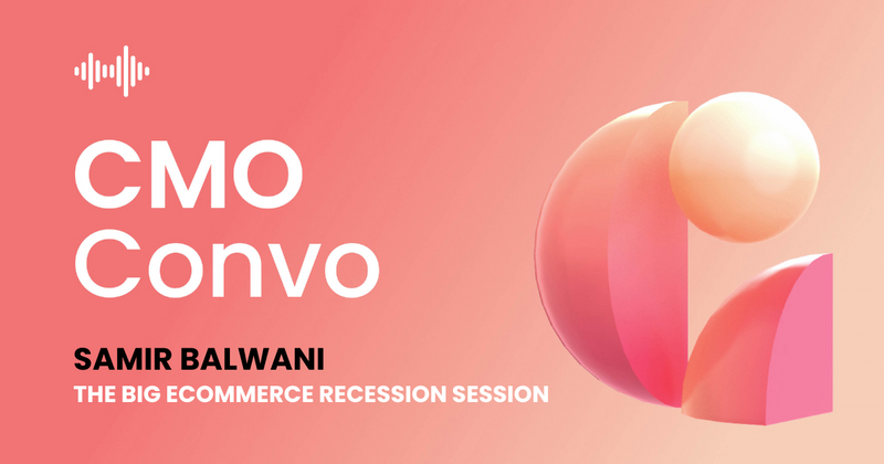 CMO Convo | The big eCommerce recession session | Samir Balwani