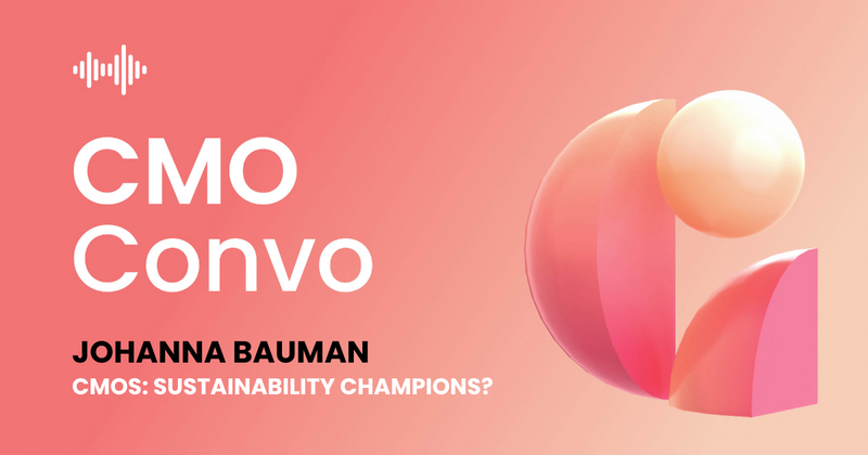 CMO Convo | CMOs: Sustainability champions? | Johanna Bauman