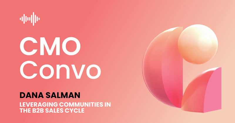 CMO Convo | Leveraging communities in the B2B sales cycle | Dana Salman