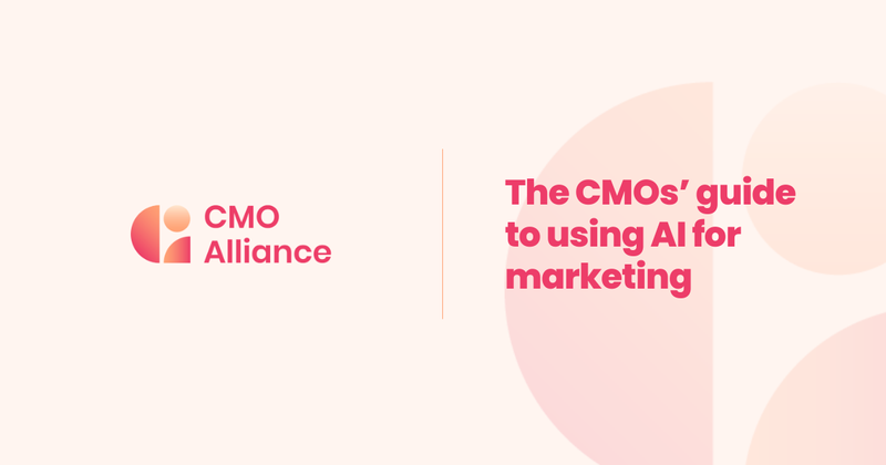 The CMOs’ guide to using AI for marketing