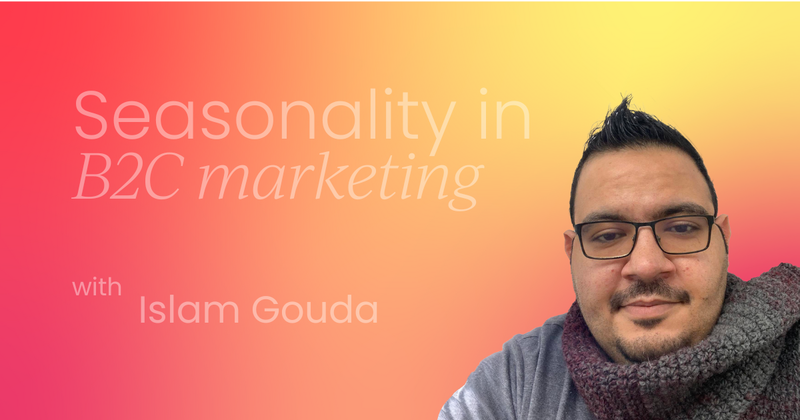 Handling seasonality in B2C marketing without  losing momentum: A deep dive into global strategies
