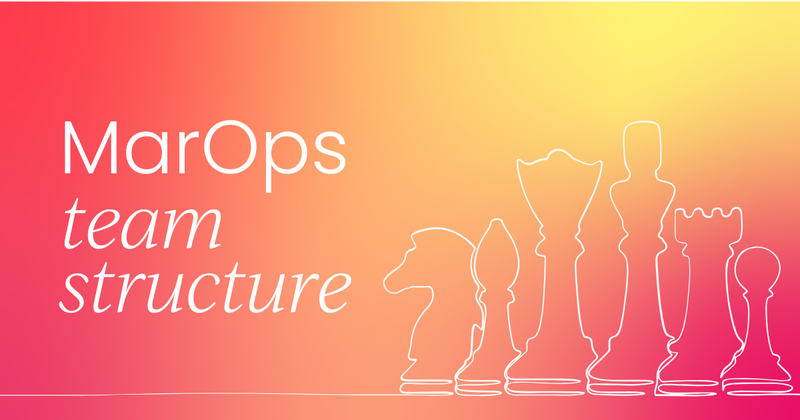 What does a marketing operations  team structure look like?