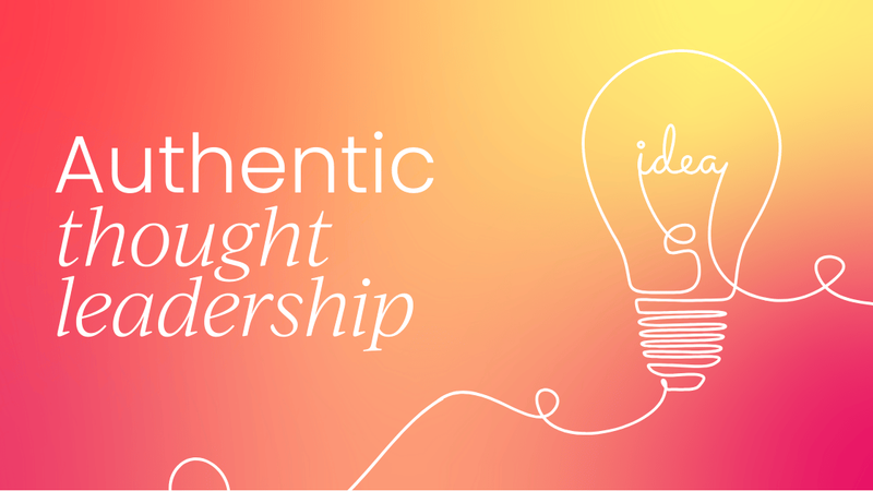 The power of authentic thought leadership  in B2B marketing