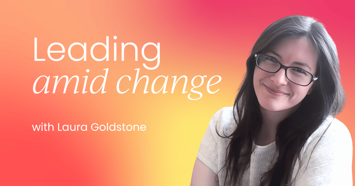 Leading resilient teams amid industry changes  (and nurturing trust before change arises!)